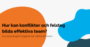 Hur kan konflikter och felsteg bilda effektiva team?