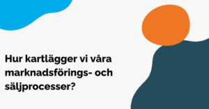 Hur kartlägger vi våra marknadsförings- och säljprocesser?